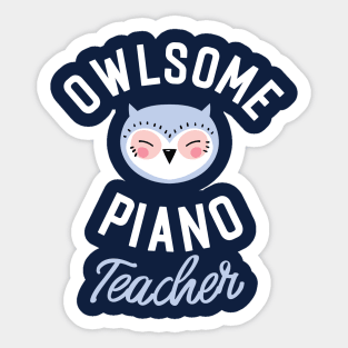 Owlsome Piano Teacher Pun - Funny Gift Idea Sticker